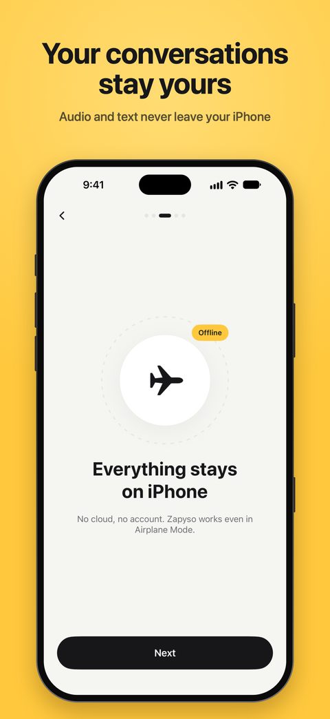 Your conversations stay yours: audio and text never leave the iPhone